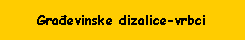 Text Box: Građevinske dizalice-vrbci